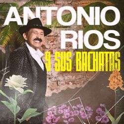 Cover of Antonio Rios y sus Bachatas