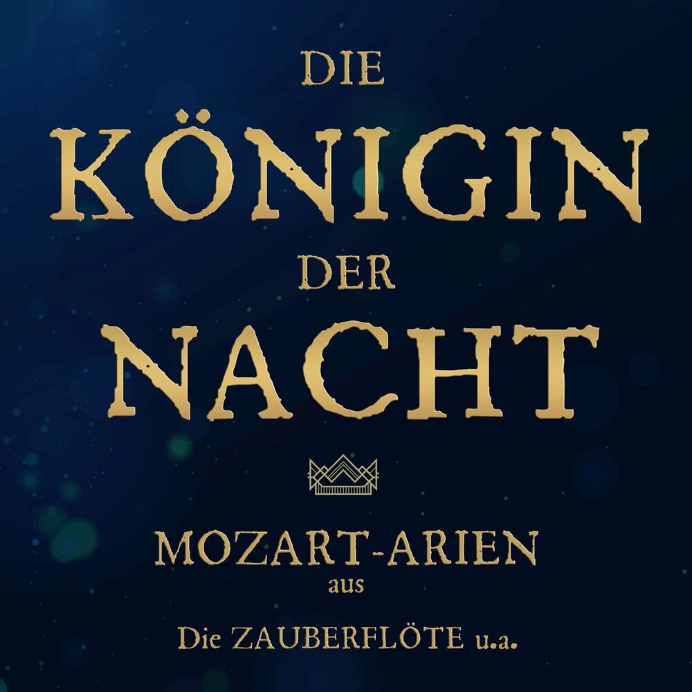 Picture of Die Königin der Nacht: Mozart-Arien aus Die Zauberflöte u.a.