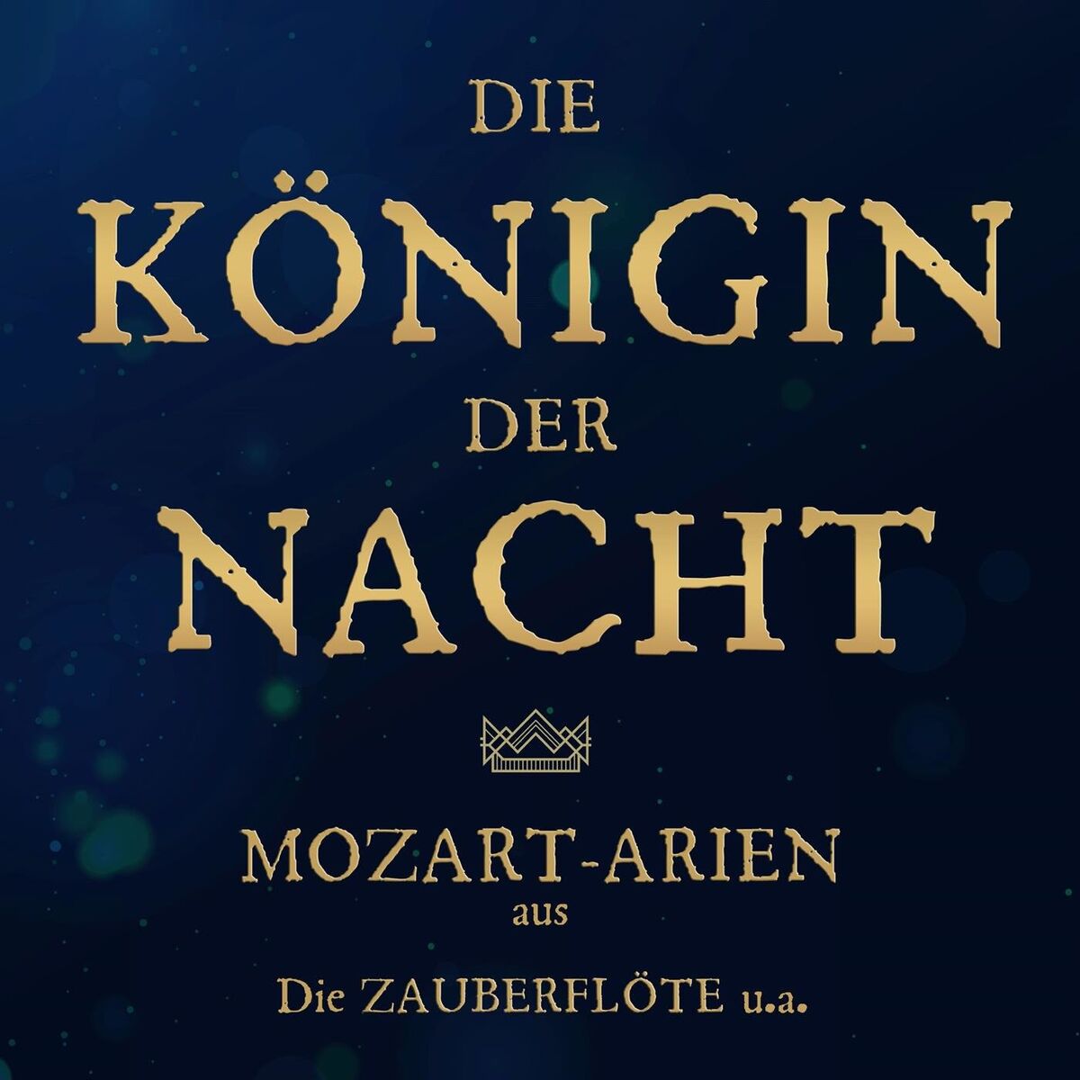Album cover of Die Königin der Nacht: Mozart-Arien aus Die Zauberflöte u.a.