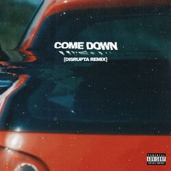 Cover of Come Down (Disrupta Remix)