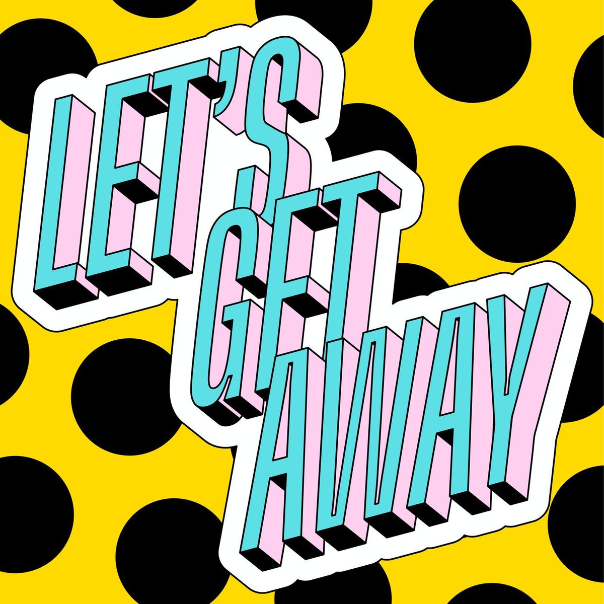 Album cover of Let's Get Away