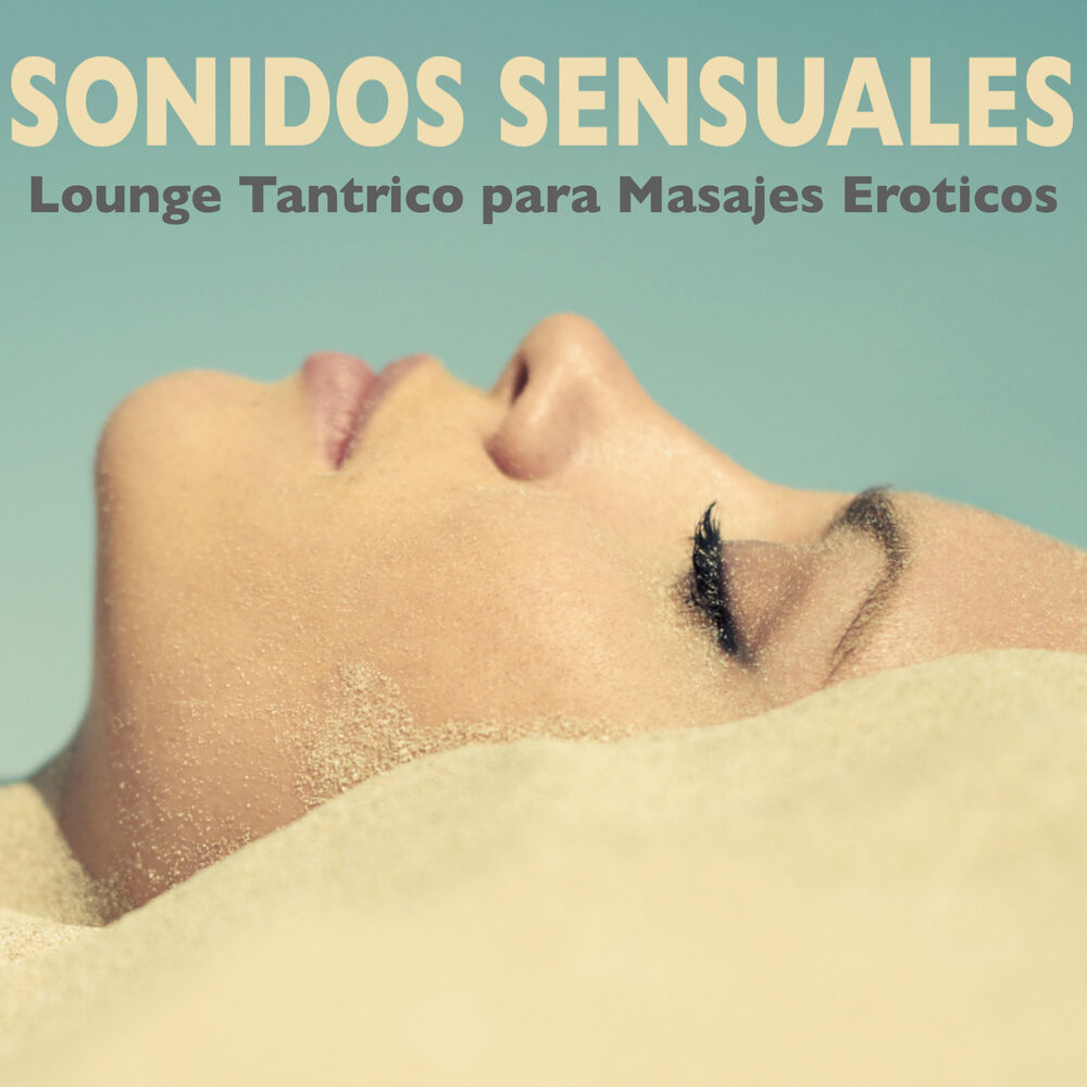 Picture of Sonidos Sensuales - Lounge Tantrico, Canciones Tantra para Masajes Eroticos y Hacer el Amor
