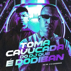 Cover of Toma Cavucada do Dj Que É Dodiban