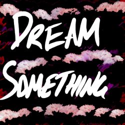 Cover of Dream Something (Live Take)