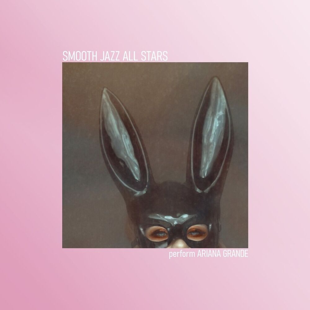 Picture of Smooth Jazz All Stars Perform Ariana Grande (Instrumental)