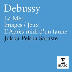 Cover of Debussy: La Mer, Images, Jeux & Prélude à l'après-midi d'un faune