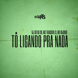Cover of Tô Ligando pra Nada by undefined