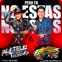 Cover of Pero Tu No Estas (feat. Jaime Guzman(DJ Chingon) Sonido Famoso)