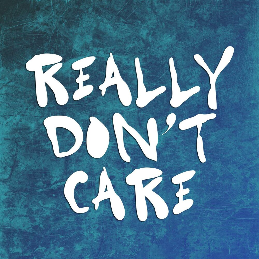 Picture of Really Dont Care