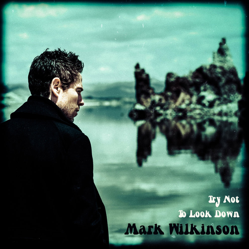 Album artwork for Try Not to Look Down by Mark Wilkinson