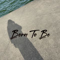 Born To Be (Acapella)