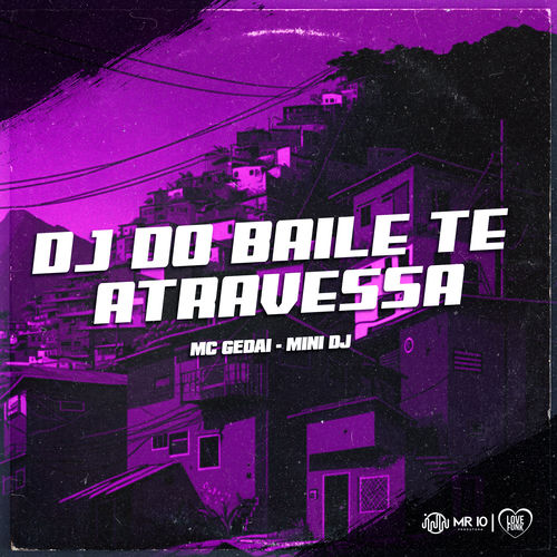 Dj do Baile Te Atravessa