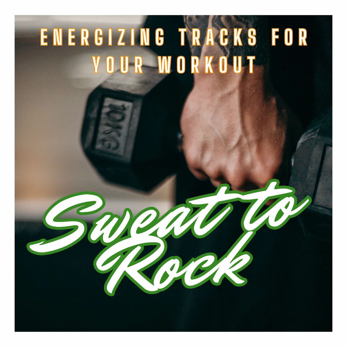 Album cover of Sweat to Rock: Energizing Tracks For Your Workout