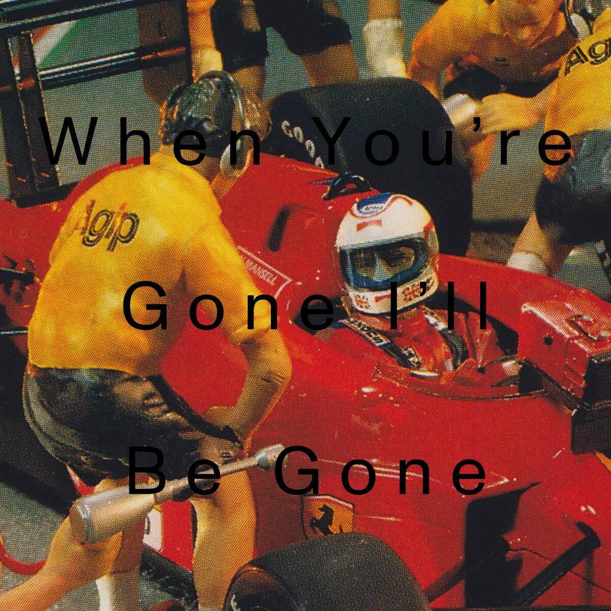 Album cover of When You're Gone I'll Be Gone