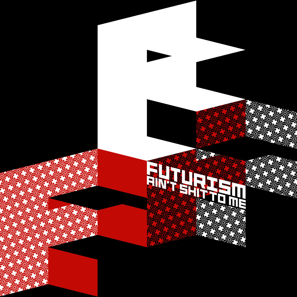 Album cover of Futurism Ain't Shit To Me