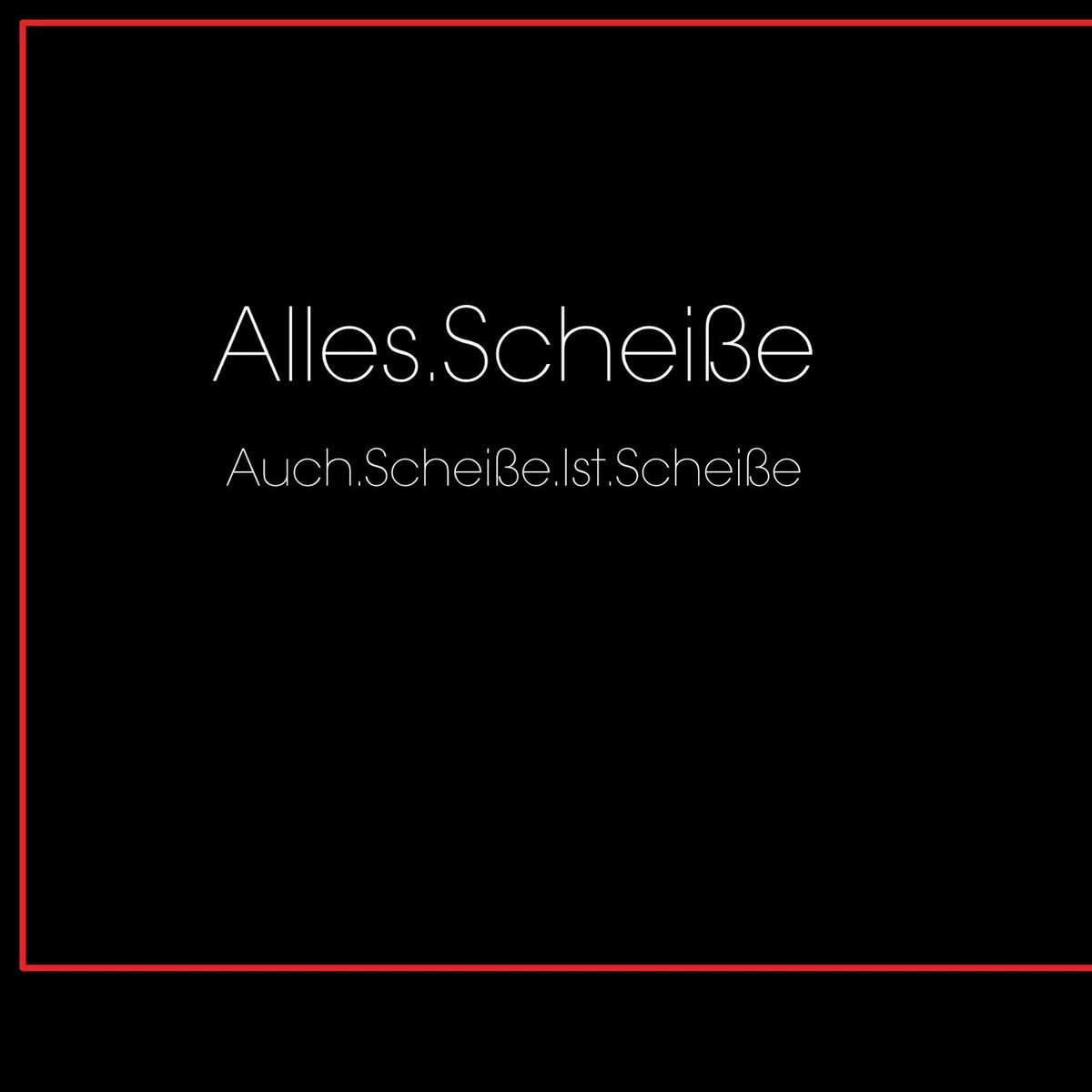 Album cover of Auch.Scheiße.Ist.Scheiße