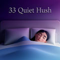 33 Quiet Hush
