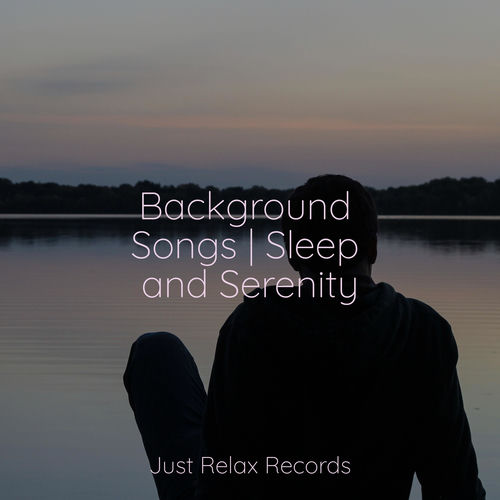 Background Songs | Sleep and Serenity