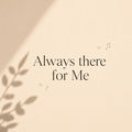 Always There For Me