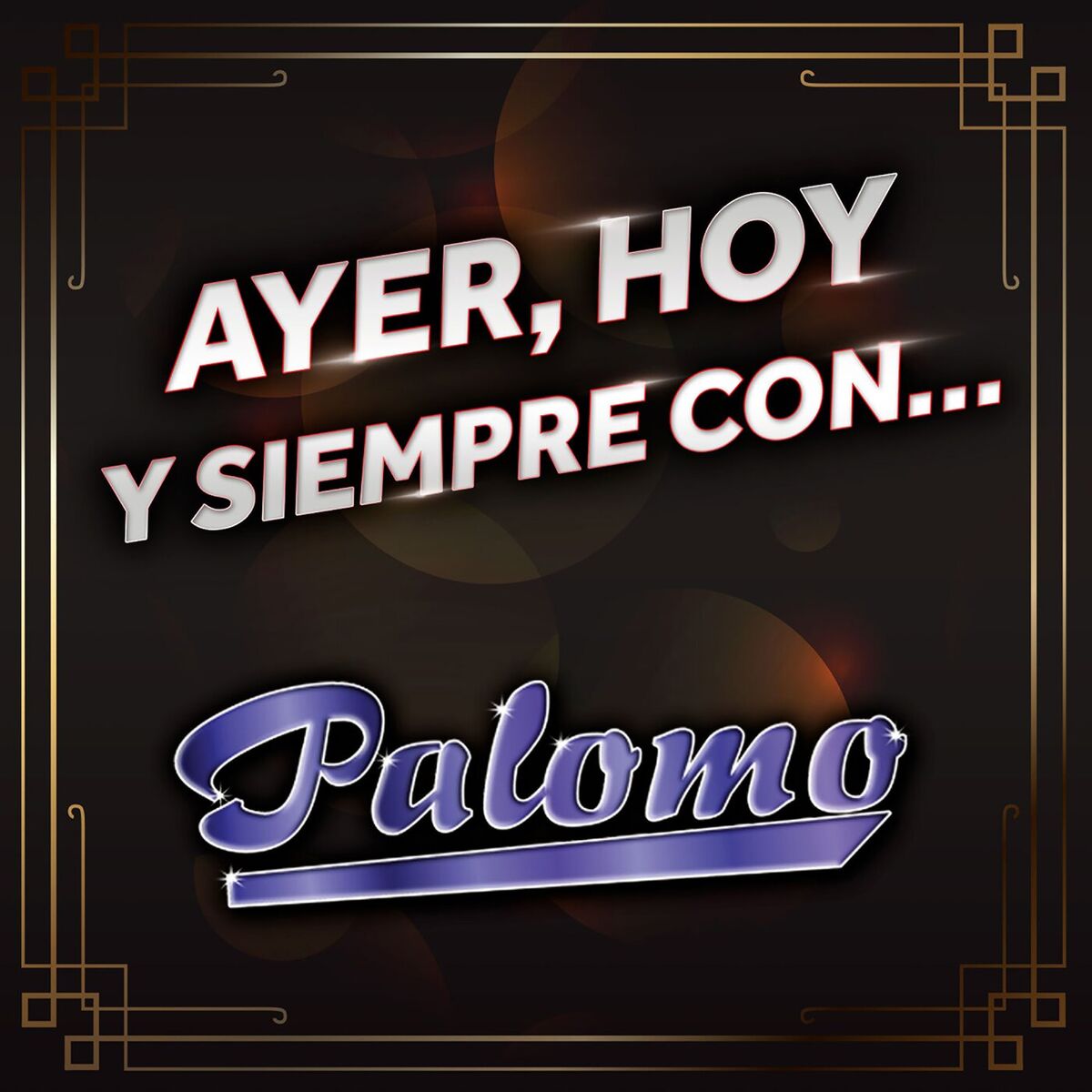 Album cover of Ayer, Hoy Y Siempre Con... Palomo