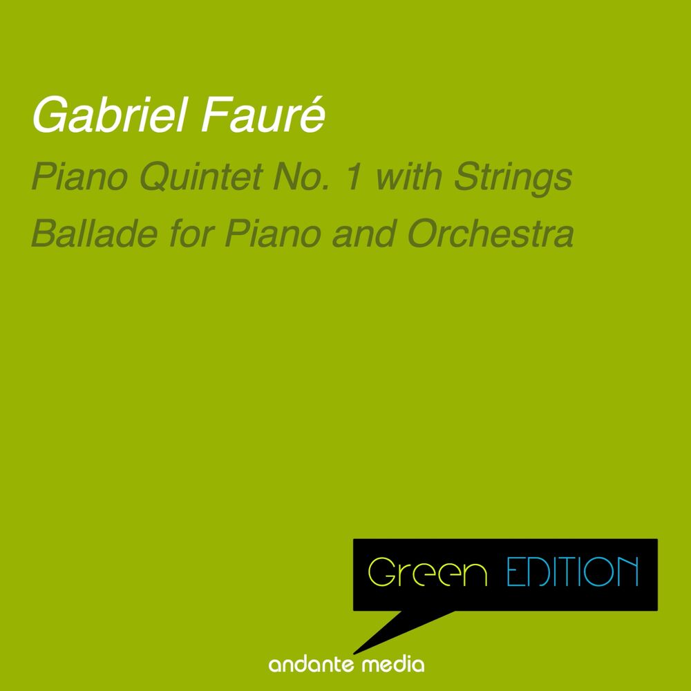 Picture of Green Edition - Fauré: Piano Quintet No. 1 with Strings & Ballade for Piano and Orchestra