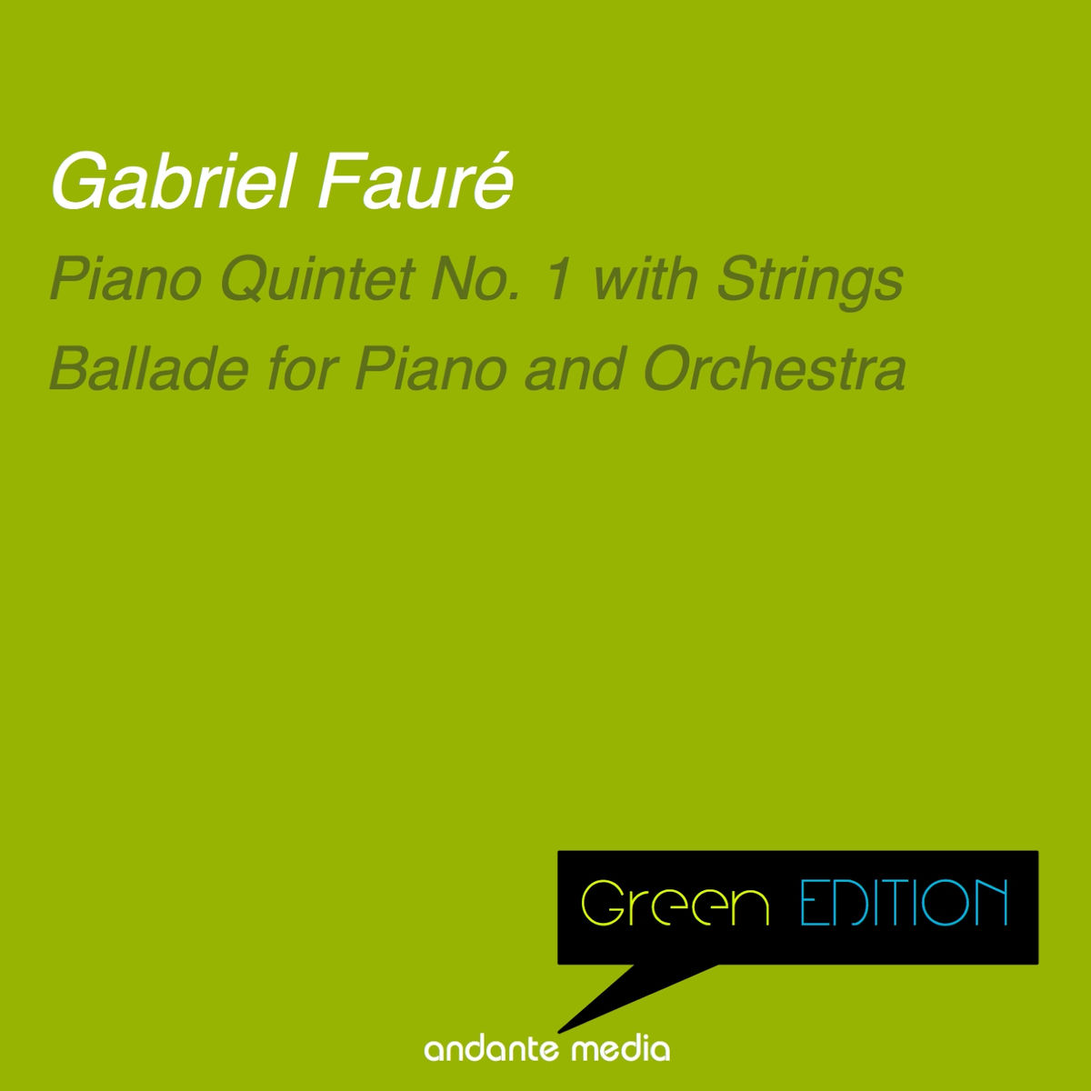 Album cover of Green Edition - Fauré: Piano Quintet No. 1 with Strings & Ballade for Piano and Orchestra
