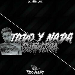 Cover of TODO Y NADA GUARACHA (feat. Tiago Deejay)