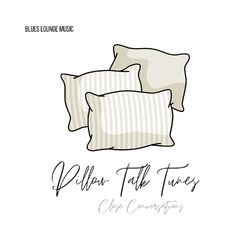 Cover of Pillow Talk Tunes: Close Conversations