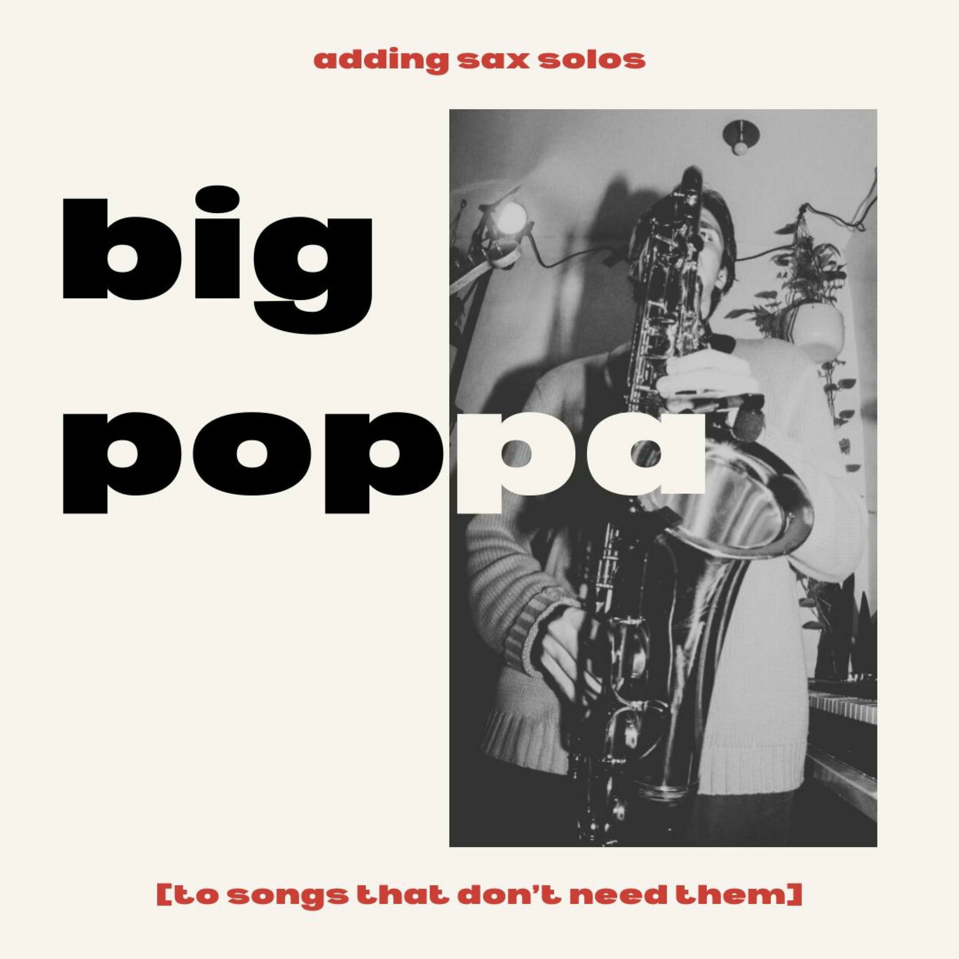 Album cover of Big Poppa (Adding Sax Solos To Songs That Don't Need Them)