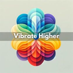 Cover of Vibrate Higher: Music for Deep Chakra Awakening
