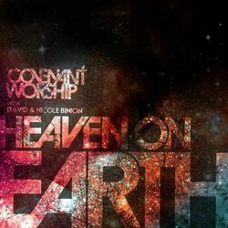Cover of Covenant Worship with David & Nicole Binion - Heaven on Earth