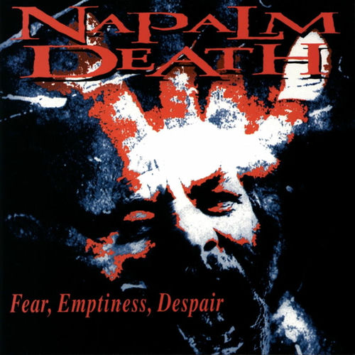 Napalm Death / 哀歌 Napalm Death - Fear, Emptiness, Despair | Deezer