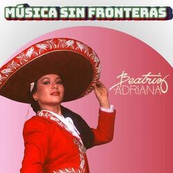 Beatriz Adriana: Música Sin Fronteras