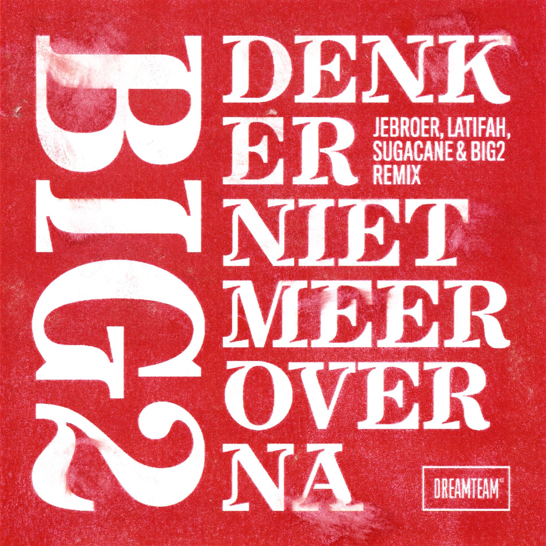 Album cover of Denk Er Niet Meer Over Na (Jebroer, Latifah, Sugacane & Big2 Remix)