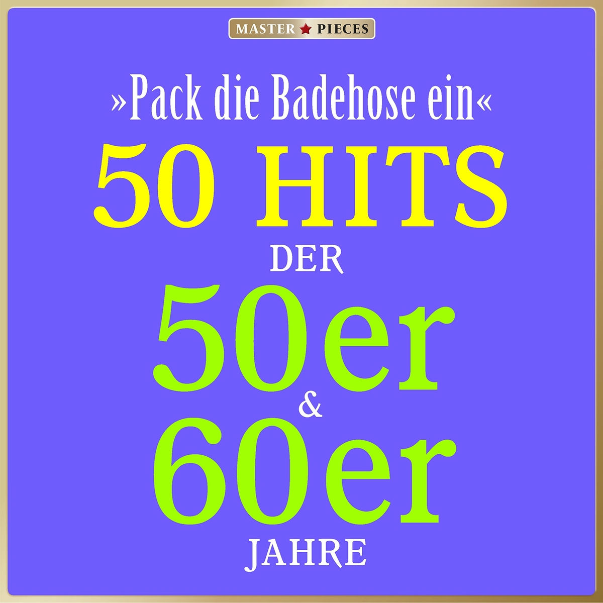 Album cover of Masterpieces presents Die kleine Cornelia: Pack die Badehose ein (50 Hits der 50er & 60er)