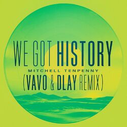 Cover of We Got History (VAVO & DLAY Remix)