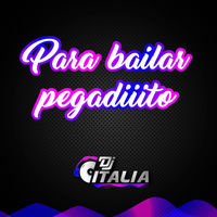 DJ Italia - Para Bailar Pegadiiito album artwork