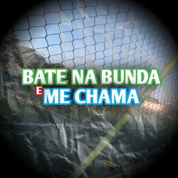 Cover of BATE NA BUNDA E ME CHAMA