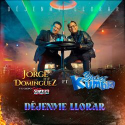 Cover of Dejenme Llorar (feat. Jorge Dominguez y su grupo super class)