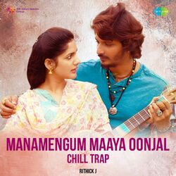 Cover of Manamengum Maaya Oonjal (Chill Trap) - Single