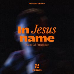 Cover of In Jesus Name (God Is Possible) (Retain Remix)