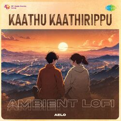 Cover of Kaathu Kaathirippu (Ambient Lofi)