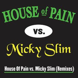 Cover of House Of Pain vs. Micky Slim (Remixes)