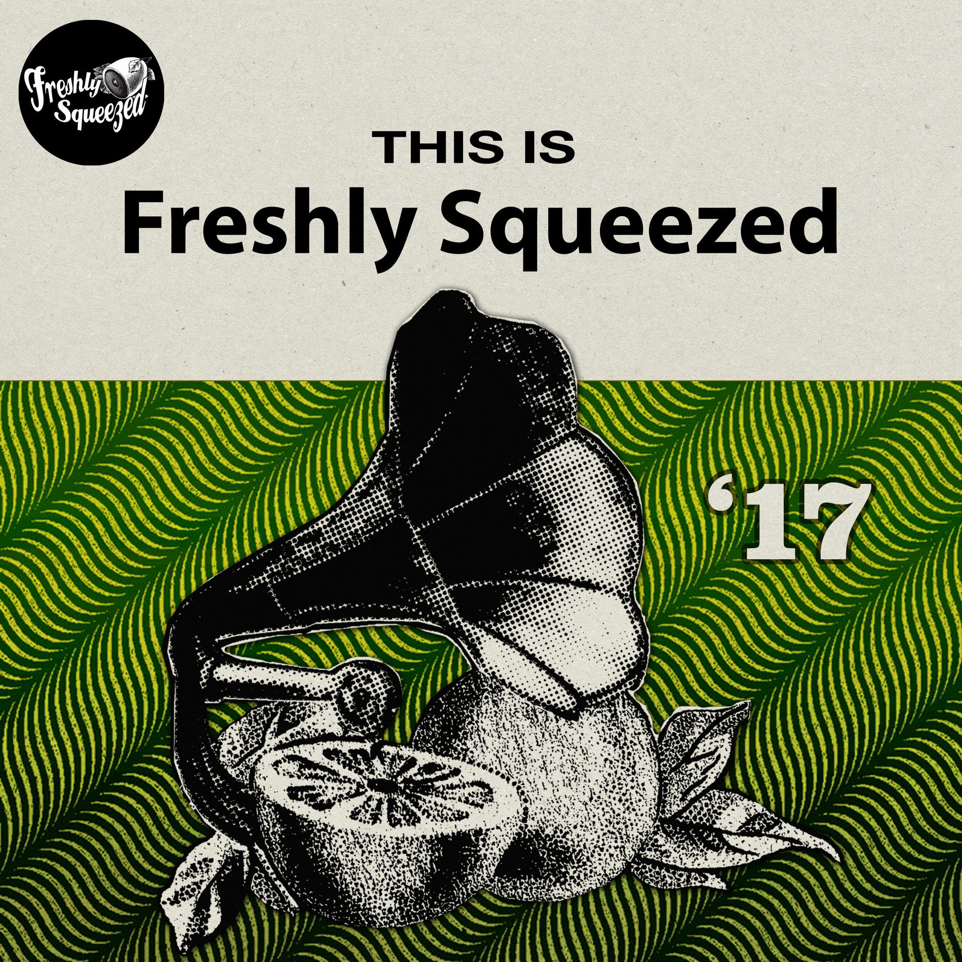 Album cover of This Is Freshly Squeezed 2017