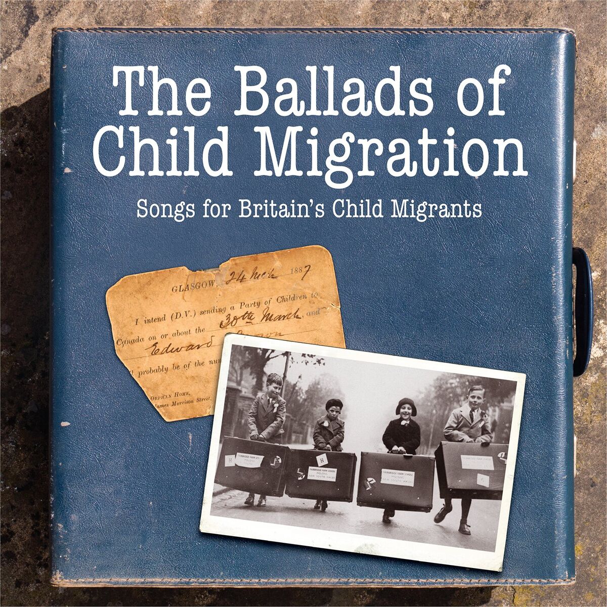 Album cover of The Ballads of Child Migration: Songs for Britain's Child Migrants