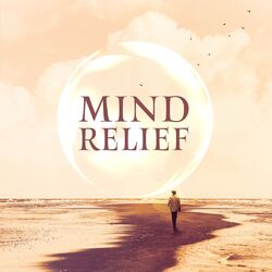 Cover of Mind Relief: Soothing Sounds of Nature, Deeply Relaxing Mind, Helping to Calm Down, Soothe Thoughts and Feelings