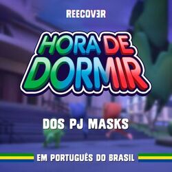 Hora de Dormir dos PJ Masks (Em Português do Brasil)