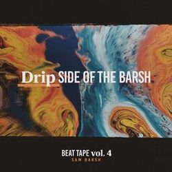 Cover of Beat Tape, Vol. 4: Drip Side of the Barsh