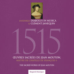 Cover of 1515 - Œuvres sacrées de Jean Mouton, maître de chapelle de François Ier