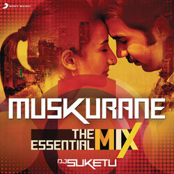 Cover of Muskurane The Essential Mix (Remix By DJ Suketu)